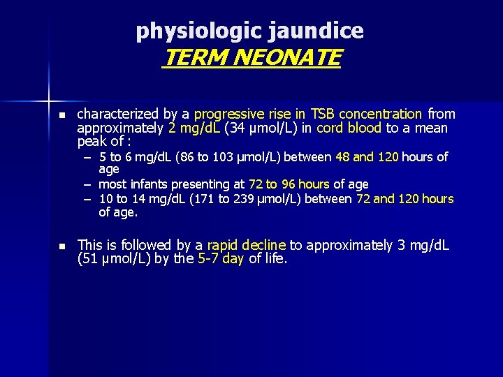 physiologic jaundice TERM NEONATE n characterized by a progressive rise in TSB concentration from