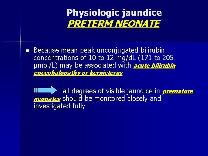 Physiologic jaundice PRETERM NEONATE n Because mean peak unconjugated bilirubin concentrations of 10 to