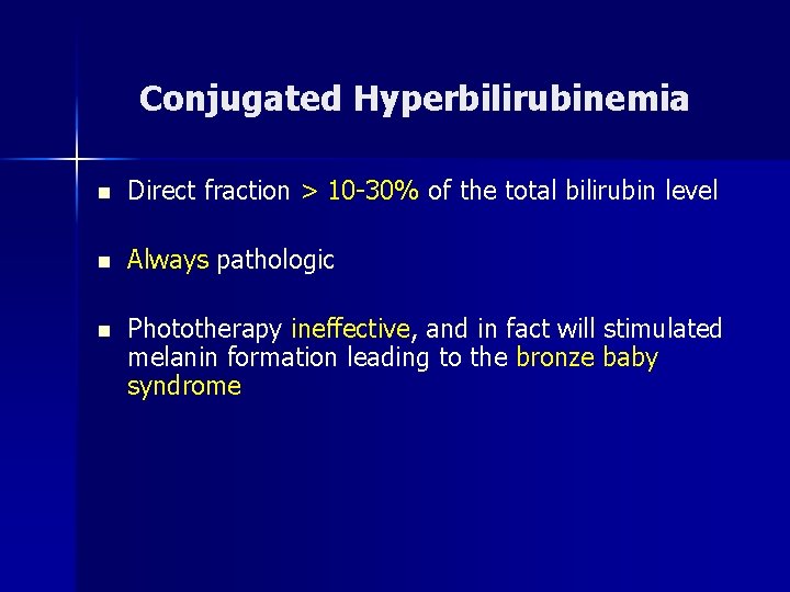 Conjugated Hyperbilirubinemia n Direct fraction > 10 -30% of the total bilirubin level n