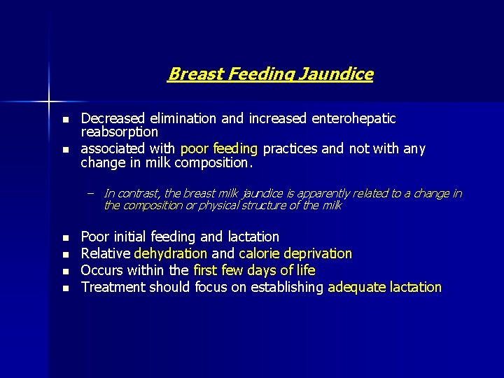 Breast Feeding Jaundice n n Decreased elimination and increased enterohepatic reabsorption associated with poor