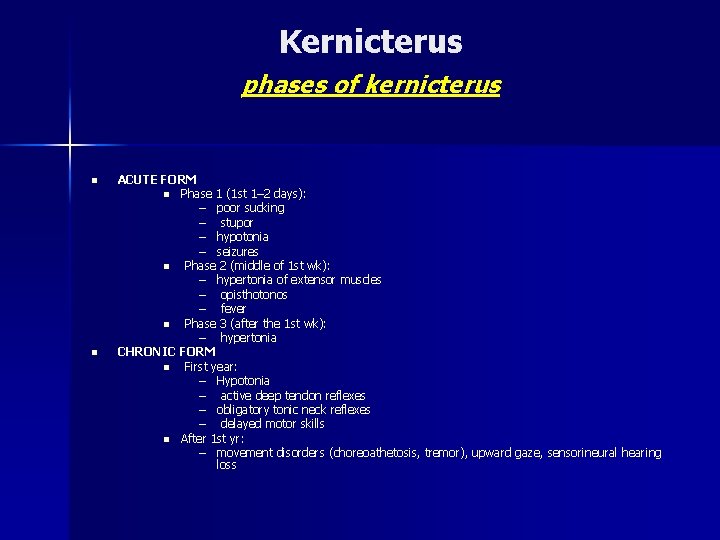 Kernicterus phases of kernicterus n n ACUTE FORM n Phase 1 (1 st 1–