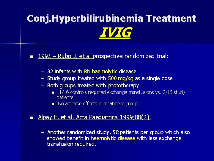 Conj. Hyperbilirubinemia Treatment IVIG n 1992 – Rubo J, et al prospective randomized trial: