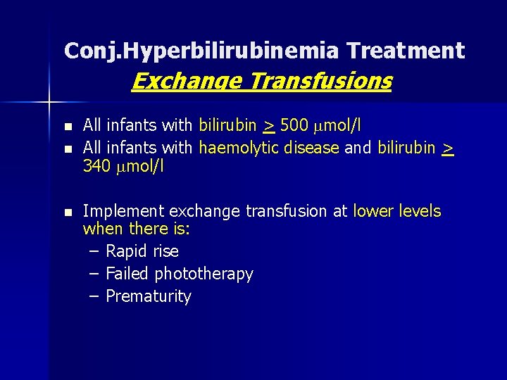 Conj. Hyperbilirubinemia Treatment Exchange Transfusions n n n All infants with bilirubin > 500