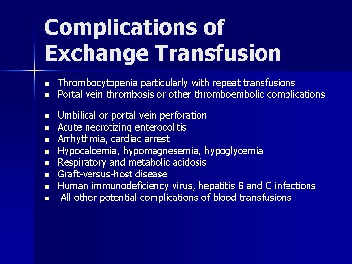 Complications of Exchange Transfusion n n Thrombocytopenia particularly with repeat transfusions Portal vein thrombosis