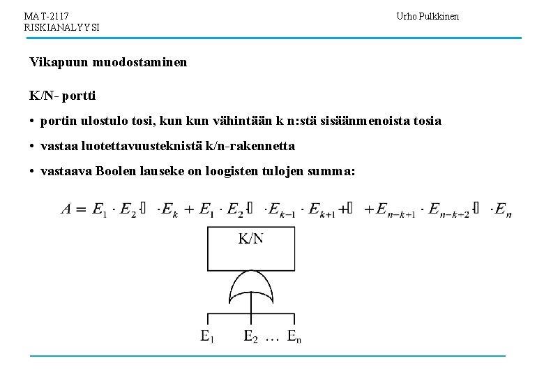 MAT-2117 RISKIANALYYSI Urho Pulkkinen Vikapuun muodostaminen K/N- portti • portin ulostulo tosi, kun vähintään