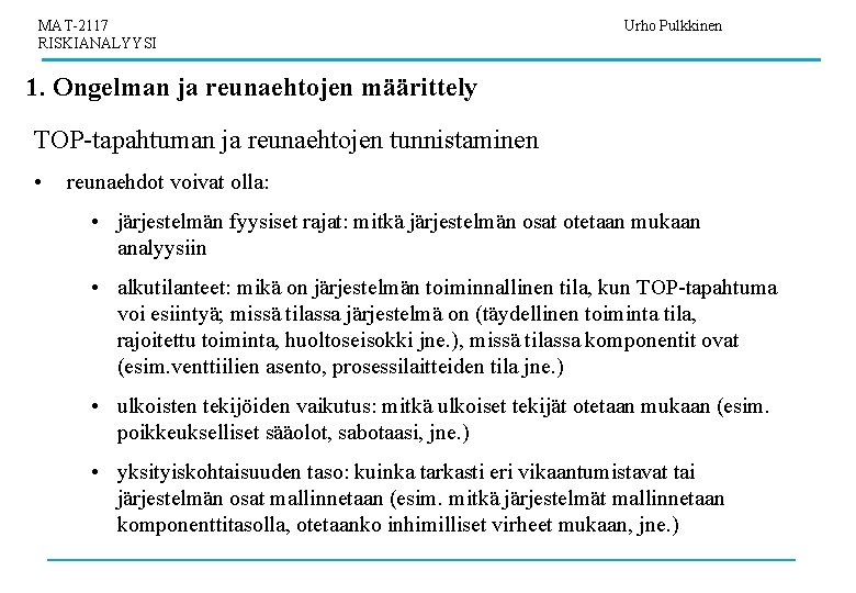 MAT-2117 RISKIANALYYSI Urho Pulkkinen 1. Ongelman ja reunaehtojen määrittely TOP-tapahtuman ja reunaehtojen tunnistaminen •