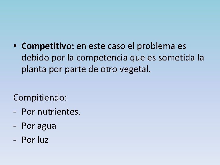  • Competitivo: en este caso el problema es debido por la competencia que