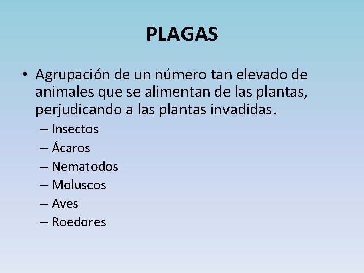 PLAGAS • Agrupación de un número tan elevado de animales que se alimentan de