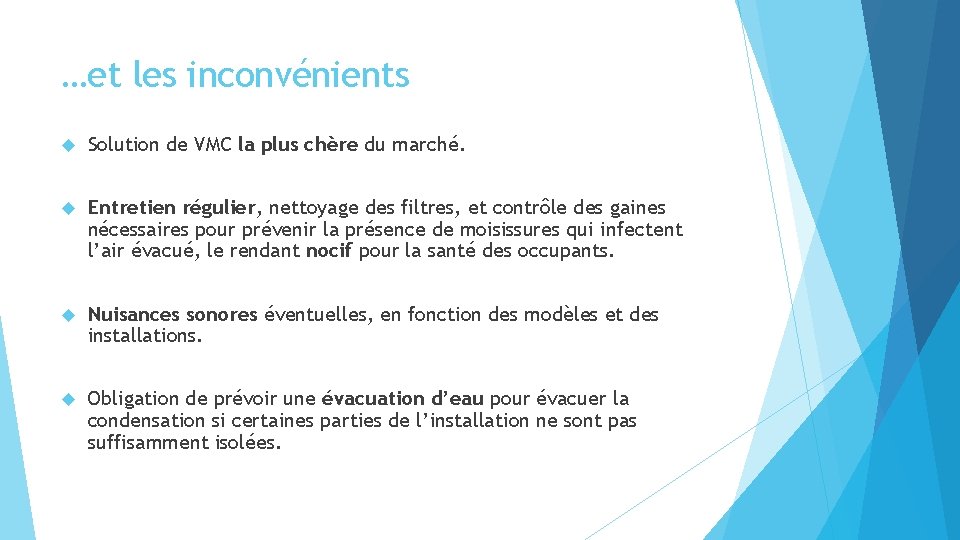 …et les inconvénients Solution de VMC la plus chère du marché. Entretien régulier, nettoyage