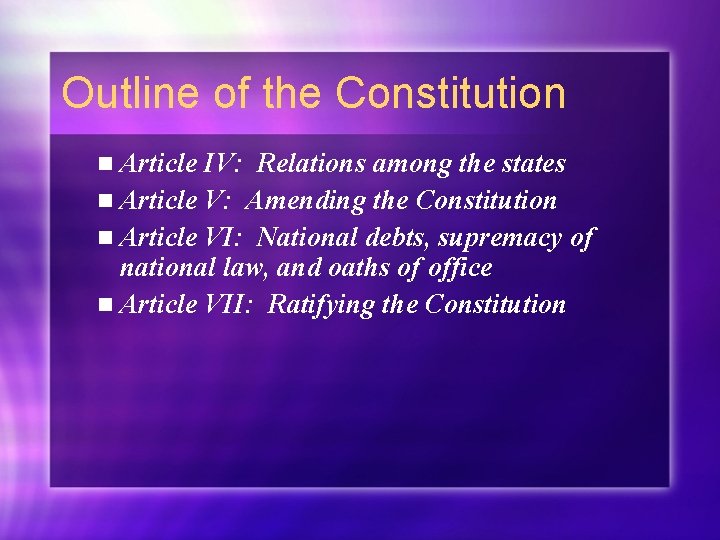 Outline of the Constitution n Article IV: Relations among the states n Article V: