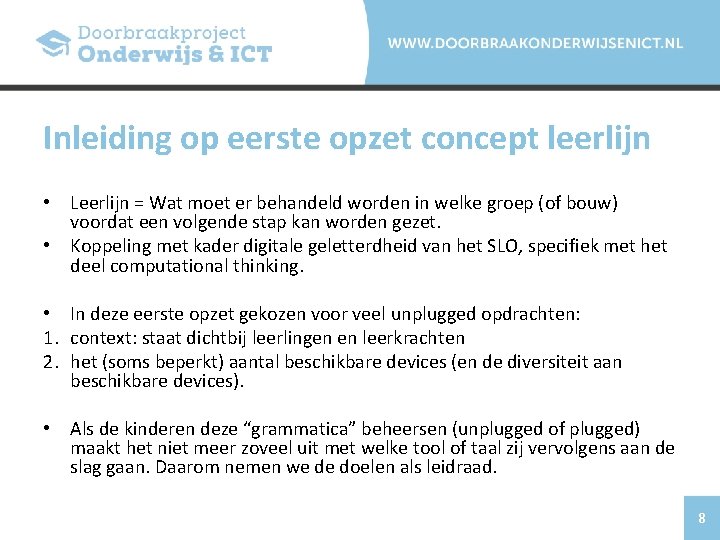 Inleiding op eerste opzet concept leerlijn • Leerlijn = Wat moet er behandeld worden