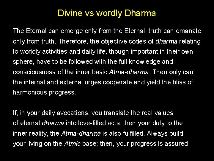 Divine vs wordly Dharma The Eternal can emerge only from the Eternal; truth can