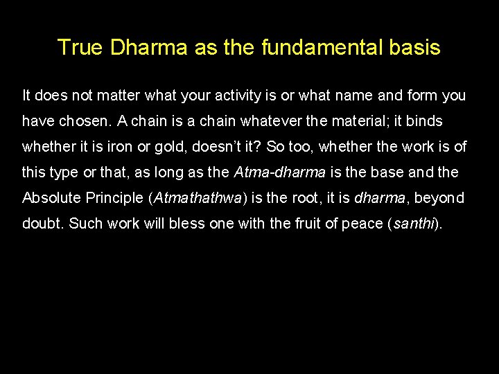 True Dharma as the fundamental basis It does not matter what your activity is