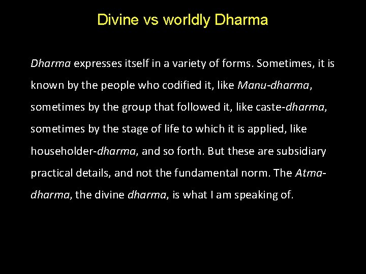 Divine vs worldly Dharma expresses itself in a variety of forms. Sometimes, it is