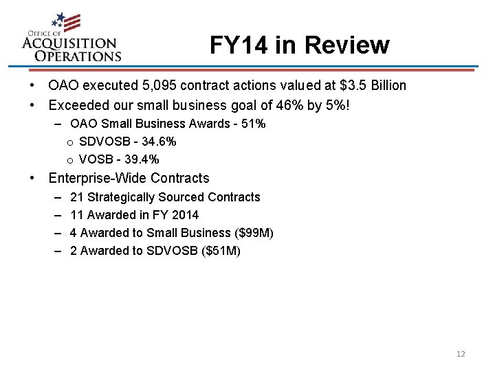 FY 14 in Review • OAO executed 5, 095 contract actions valued at $3.