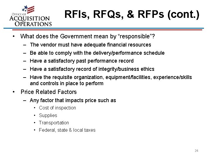 RFIs, RFQs, & RFPs (cont. ) • What does the Government mean by “responsible”?