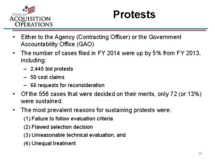 Protests • Either to the Agency (Contracting Officer) or the Government Accountability Office (GAO)