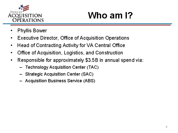 Who am I? • • • Phyllis Bower Executive Director, Office of Acquisition Operations