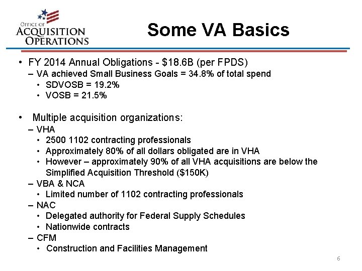 Some VA Basics • FY 2014 Annual Obligations - $18. 6 B (per FPDS)