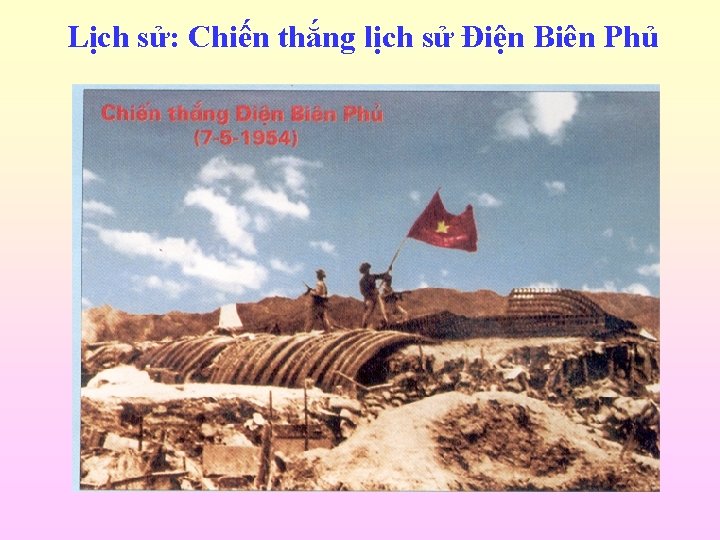 Lịch sử: Chiến thắng lịch sử Điện Biên Phủ 