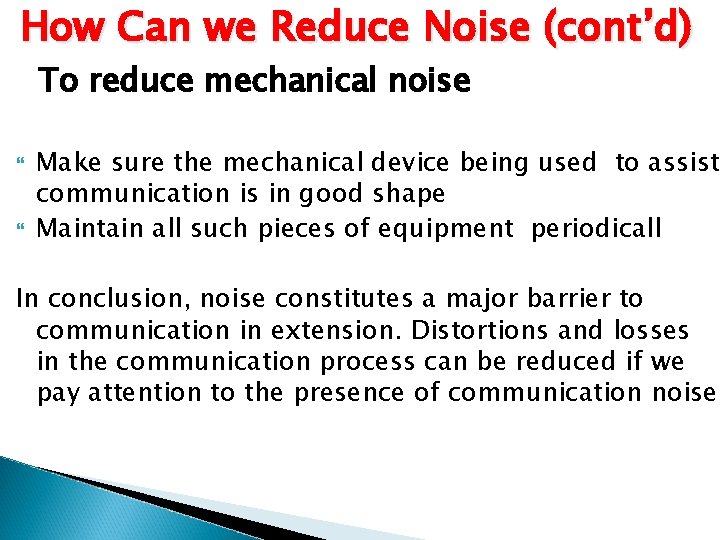 How Can we Reduce Noise (cont’d) To reduce mechanical noise Make sure the mechanical