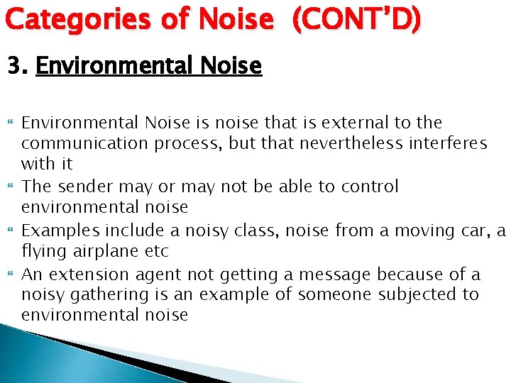 Categories of Noise (CONT’D) 3. Environmental Noise is noise that is external to the