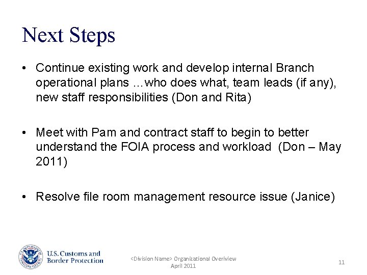 Next Steps • Continue existing work and develop internal Branch operational plans …who does
