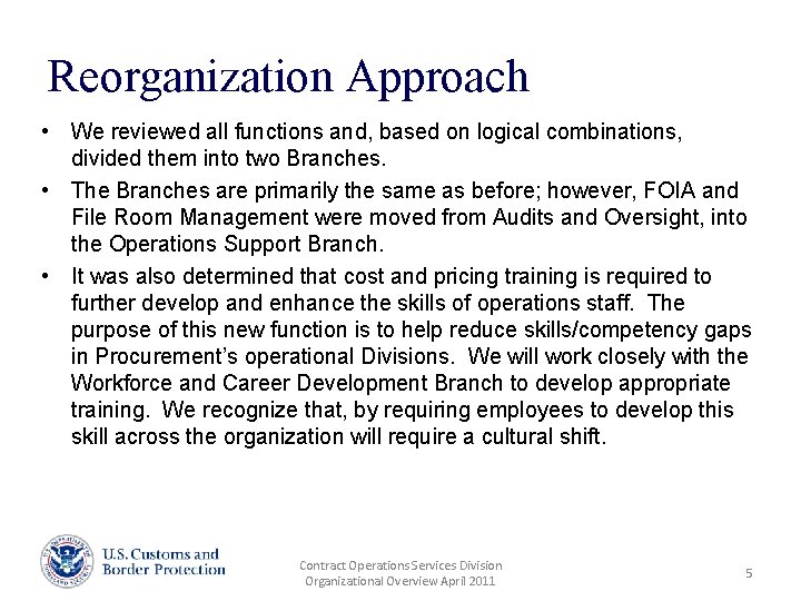 Reorganization Approach • We reviewed all functions and, based on logical combinations, divided them