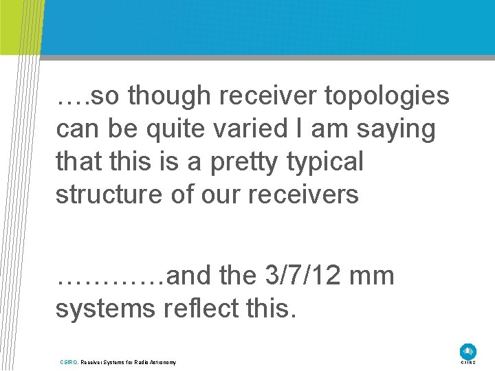 …. so though receiver topologies can be quite varied I am saying that this