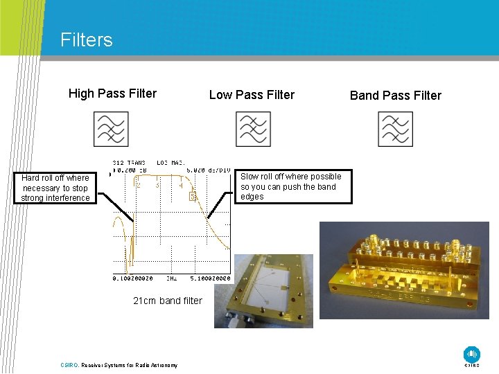 Filters High Pass Filter Low Pass Filter Slow roll off where possible so you