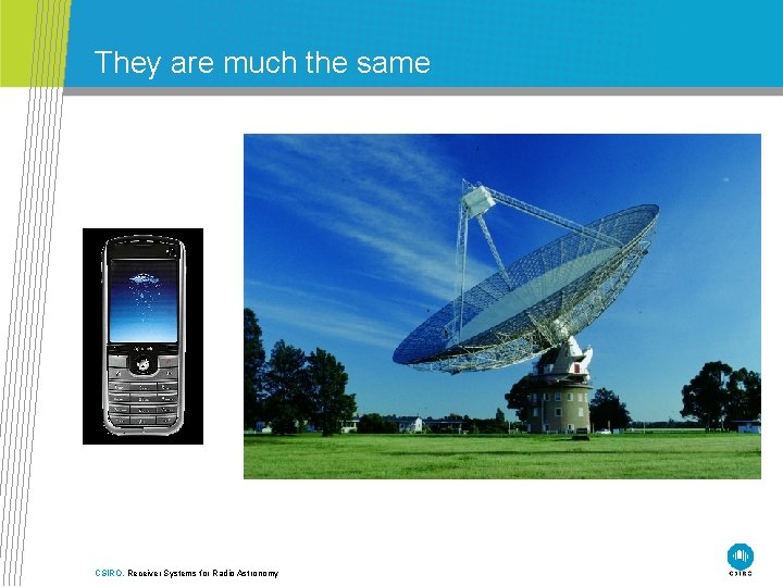 They are much the same CSIRO. Receiver Systems for Radio Astronomy 