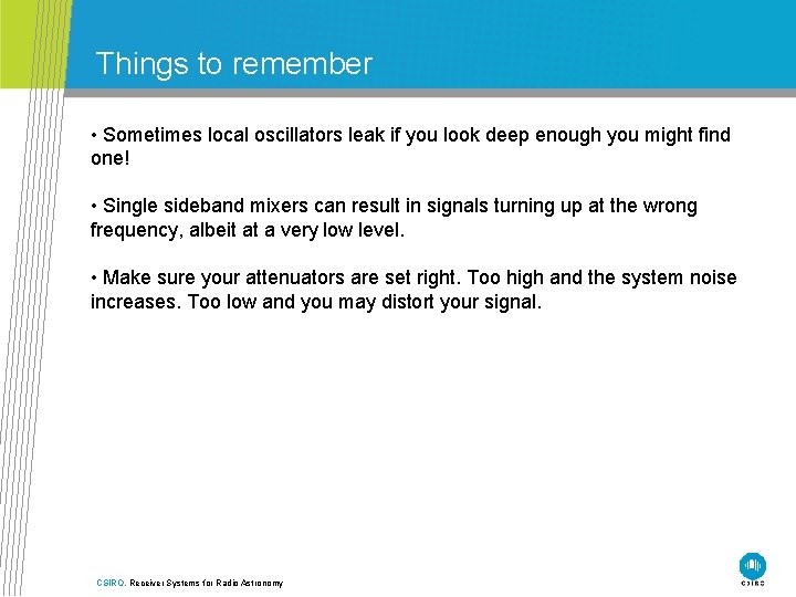 Things to remember • Sometimes local oscillators leak if you look deep enough you