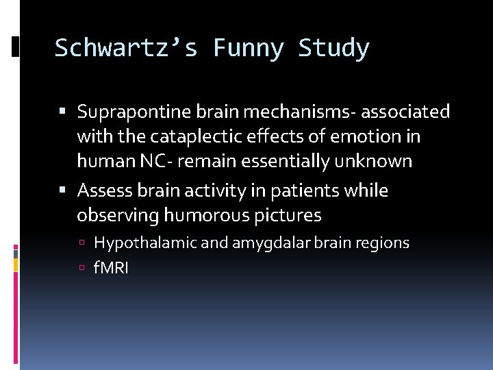 Schwartz’s Funny Study Suprapontine brain mechanisms- associated with the cataplectic effects of emotion in