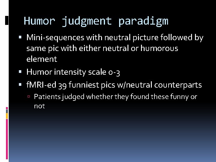 Humor judgment paradigm Mini-sequences with neutral picture followed by same pic with either neutral