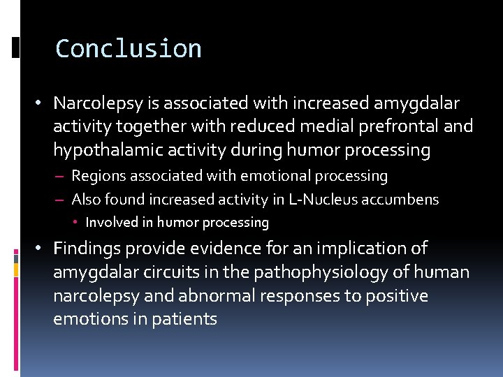 Conclusion • Narcolepsy is associated with increased amygdalar activity together with reduced medial prefrontal