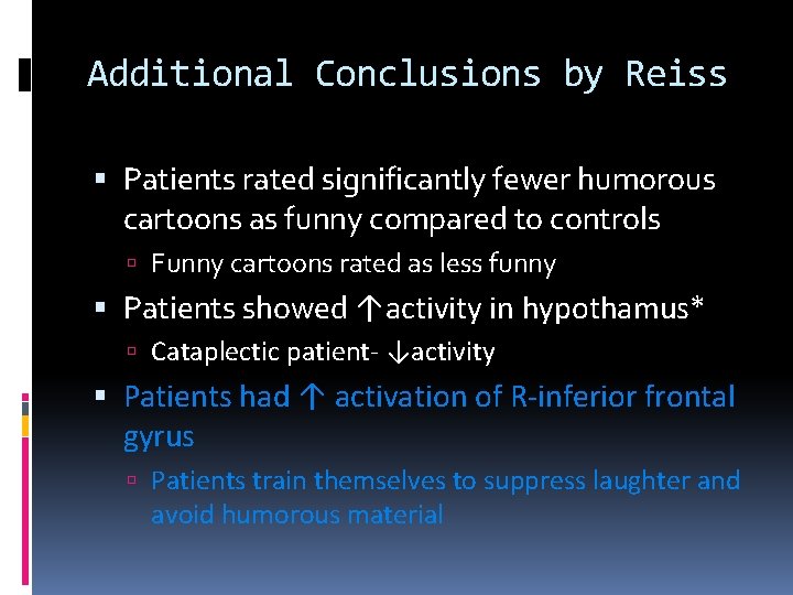 Additional Conclusions by Reiss Patients rated significantly fewer humorous cartoons as funny compared to