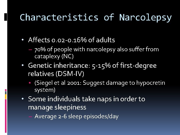 Characteristics of Narcolepsy • Affects 0. 02 -0. 16% of adults – 70% of
