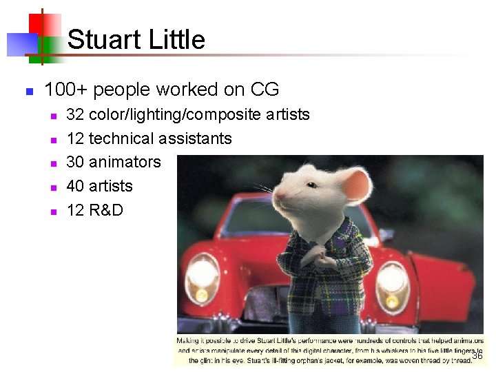 Stuart Little n 100+ people worked on CG n n n 32 color/lighting/composite artists