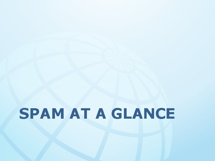 SPAM AT A GLANCE 
