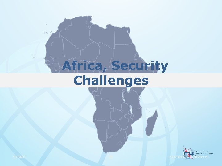 Africa, Security Challenges 5/21/2021 25 | Copyright 2012 Trend Micro Inc. 