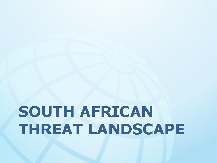 SOUTH AFRICAN THREAT LANDSCAPE 