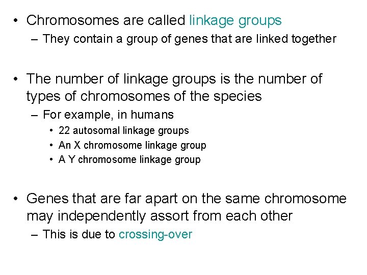  • Chromosomes are called linkage groups – They contain a group of genes
