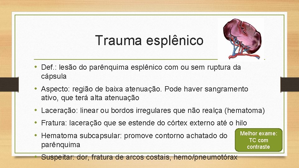 Trauma esplênico • Def. : lesão do parênquima esplênico com ou sem ruptura da