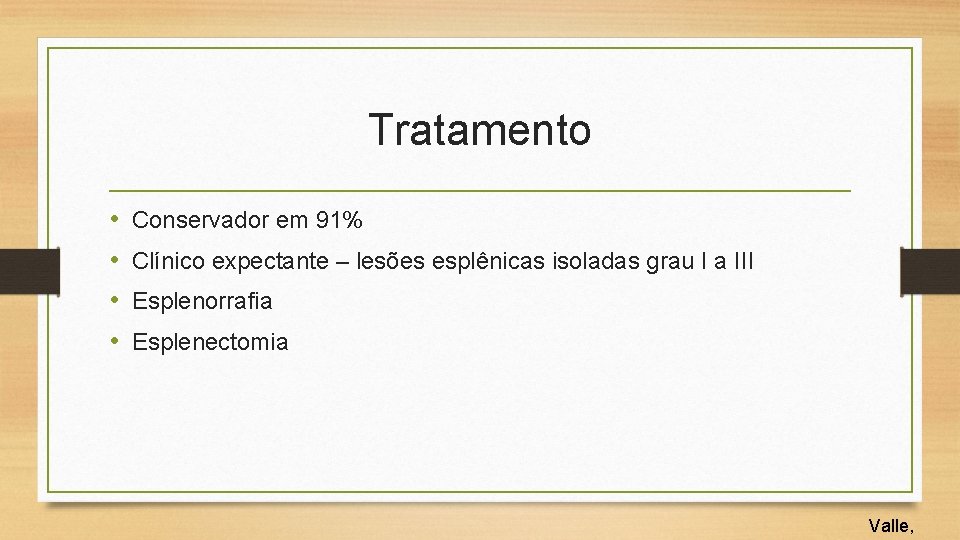 Tratamento • • Conservador em 91% Clínico expectante – lesões esplênicas isoladas grau I