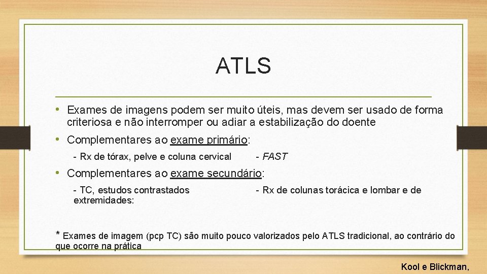 ATLS • Exames de imagens podem ser muito úteis, mas devem ser usado de
