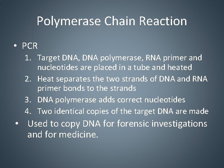 Polymerase Chain Reaction • PCR 1. Target DNA, DNA polymerase, RNA primer and nucleotides