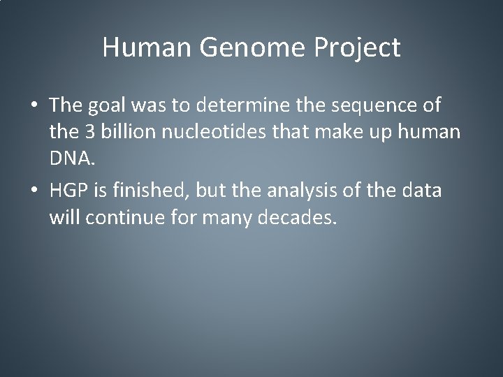 Human Genome Project • The goal was to determine the sequence of the 3