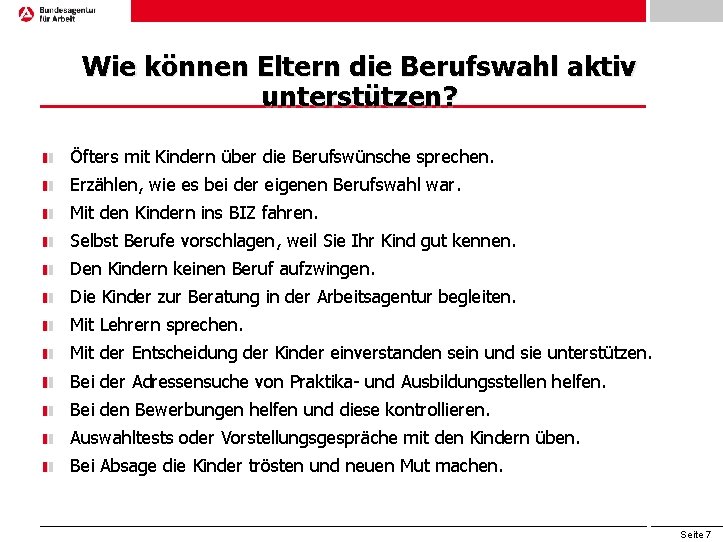 Wie können Eltern die Berufswahl aktiv unterstützen? Öfters mit Kindern über die Berufswünsche sprechen.