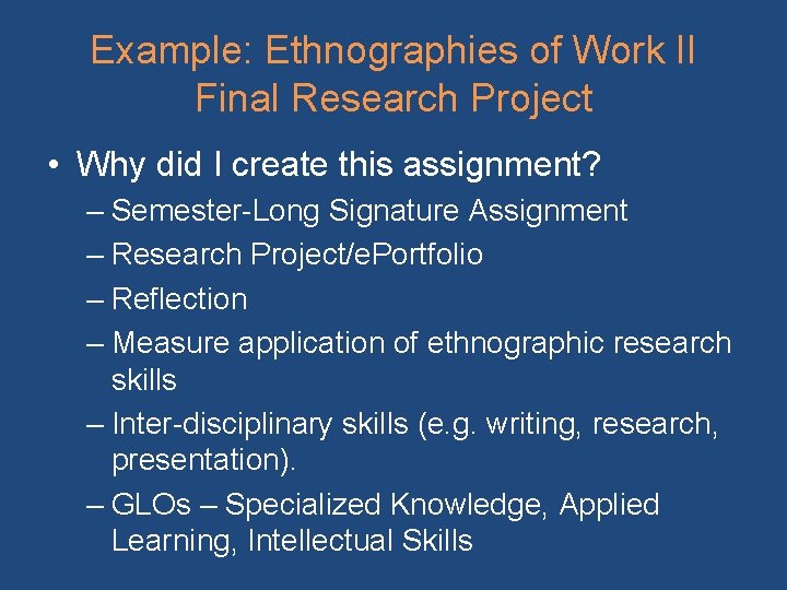 Example: Ethnographies of Work II Final Research Project • Why did I create this