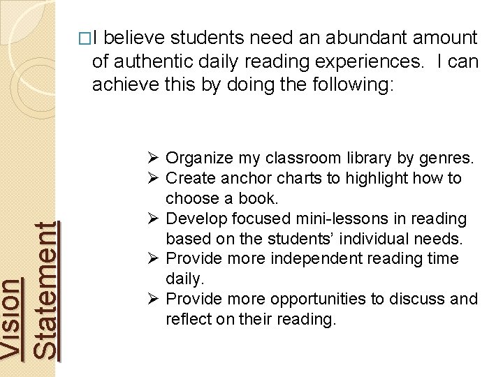 Vision Statement �I believe students need an abundant amount of authentic daily reading experiences.